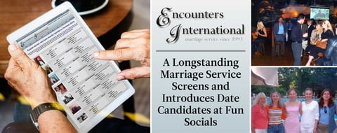 Encounters International: A Longstanding Marriage Service Screens and Introduces Date Candidates at Fun Socials Encounters International: A Longstanding Marriage Service Screens and Introduces Date Candidates at Fun Socials