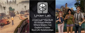 Linden Lab™ Has Built 3D Virtual Worlds Where Singles Can Explore &#038; Foster Real-Life Relationships