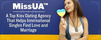MissUA™: A Top Kiev Dating Agency That Helps International Singles Find Love and Marriage