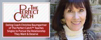 Dating Coach Christine Baumgartner of The Perfect Catch™ Teaches Singles to Pursue the Relationship They Want &#038; Deserve