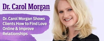 Dr. Carol Morgan Shows Clients How to Find Love Online & Improve Relationships