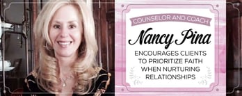 Nancy Pina: Prioritize Faith When Nurturing Relationships