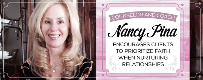 Nancy Pina Encourages Clients To Prioritize Faith When Nurturing Relationships