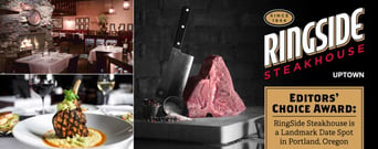 Editors’ Choice Award: RingSide Steakhouse is a Landmark Date Spot in Portland, Oregon