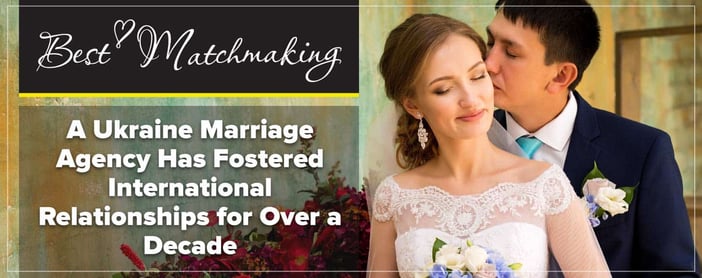 Best Matchmaking Has Fostered International Relationships For Over A Decade