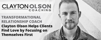 Transformational Relationship Coach Clayton Olson Helps Clients Find Love by Focusing on Themselves First