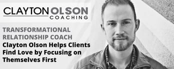 Clayton Olson: Find Love by Focusing on Yourself First
