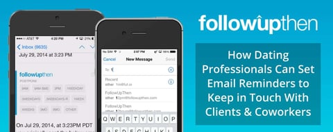 FollowUpThen: How Dating Professionals Can Set Email Reminders to Keep in Touch With Clients & Coworkers
