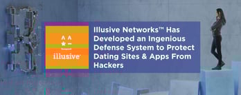 Illusive Networks Protects Dating Sites From Hackers