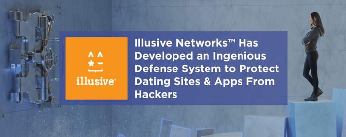 Illusive Networks Can Protect Dating Sites From Hackers