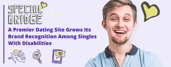 Special Bridge: A Premier Dating Site Grows Its Brand Recognition Among Singles With Disabilities