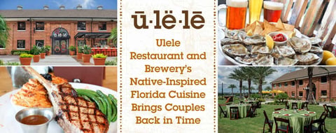<span style='font-size: 34px;'>Ulele Restaurant and Brewery’s Native-Inspired Florida Cuisine Brings Couples Back in Time</span> <span style='font-size: 34px;'>Ulele Restaurant and Brewery’s Native-Inspired Florida Cuisine Brings Couples Back in Time</span>