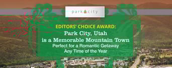 Editors’ Choice Award: Park City, Utah is a Memorable Mountain Town Perfect for a Romantic Getaway Any Time of the Year