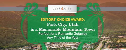Editors’ Choice Award: Park City, Utah is a Memorable Mountain Town Perfect for a Romantic Getaway Any Time of the Year Editors’ Choice Award: Park City, Utah is a Memorable Mountain Town Perfect for a Romantic Getaway Any Time of the Year