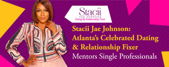 Stacii Jae Johnson is Atlanta’s Dating & Relationship Fixer