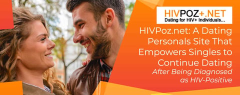 HIVPoz.net: A Dating Personals Site That Empowers Singles to Continue Dating After Being Diagnosed as HIV-Positive