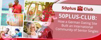 50plus-Club: How a German Dating Site Built an International Community of Senior Singles