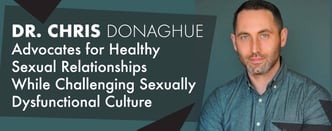 Dr. Chris Donaghue Advocates for Healthy Sexual Relationships