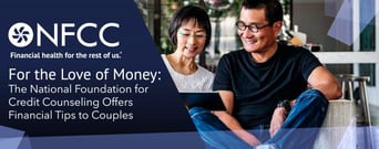 For the Love of Money: The National Foundation for Credit Counseling Offers Financial Tips to Couples