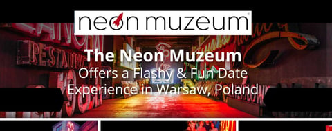 The Neon Muzeum Offers a Flashy & Fun Date Experience in Warsaw, Poland The Neon Muzeum Offers a Flashy & Fun Date Experience in Warsaw, Poland