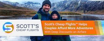 Scott’s Cheap Flights™ Helps Couples Afford More Adventures With Deep Discounts on Airfare
