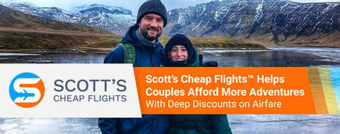 <span style='font-size: 34px;'>Scott’s Cheap Flights™ Helps Couples Afford More Adventures With Deep Discounts on Airfare</span> <span style='font-size: 34px;'>Scott’s Cheap Flights™ Helps Couples Afford More Adventures With Deep Discounts on Airfare</span>