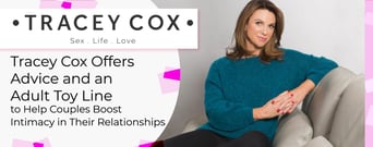 Tracey Cox Offers Advice and an Adult Toy Line to Help Couples Boost Intimacy in Their Relationships
