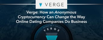 Verge: How an Anonymous Cryptocurrency Can Change the Way Online Dating Companies Do Business