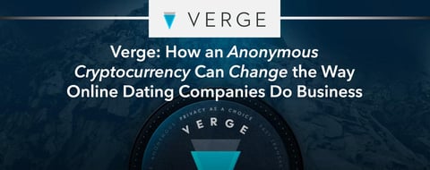 <span style='font-size: 30px;'>Verge: How an Anonymous Cryptocurrency Can Change the Way Online Dating Companies Do Business</span> <span style='font-size: 30px;'>Verge: How an Anonymous Cryptocurrency Can Change the Way Online Dating Companies Do Business</span>