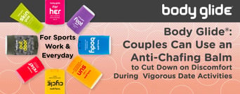 Body Glide®: Couples Can Use an Anti-Chafing Balm to Cut Down on Discomfort During  Vigorous Date Activities