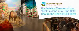 Scottsdale’s Museum of the West: A One-of-a-Kind Date Spot