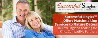 Successful Singles™ Offers Matchmaking Services to Mature Daters in New England Looking for Kind, Compatible Partners
