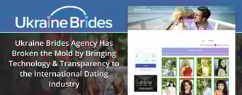 Ukraine Brides Agency Has Broken the Mold by Bringing Technology &#038; Transparency to the International Dating Industry
