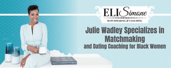 Julie Wadley Specializes in Matchmaking for Black Women