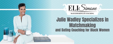Julie Wadley Specializes in Matchmaking and Dating Coaching for Black Women Julie Wadley Specializes in Matchmaking and Dating Coaching for Black Women