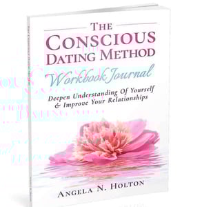 The Conscious Dating Method Workbook Journal The Conscious Dating Method Workbook Journal