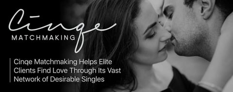 <span style='font-size: 33px;'>Cinqe Matchmaking Helps Elite Clients Find Love Through Its Vast Network of Desirable Singles</span> <span style='font-size: 33px;'>Cinqe Matchmaking Helps Elite Clients Find Love Through Its Vast Network of Desirable Singles</span>