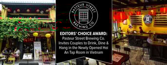 Editors’ Choice Award: Pasteur Street Brewing Co. Invites Couples to Drink, Dine &#038; Hang in the Newly Opened Hội An Tap Room in Vietnam