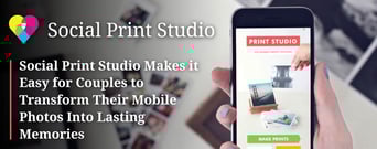 Social Print Studio Makes it Easy for Couples to Transform Their Mobile Photos Into Lasting Memories