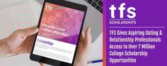 TFS Gives Aspiring Dating &#038; Relationship Professionals Access to Over 7 Million College Scholarship Opportunities