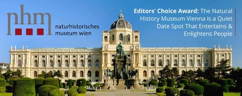 Editors’ Choice Award: The Natural History Museum Vienna is a Quiet Date Spot That Entertains & Enlightens People