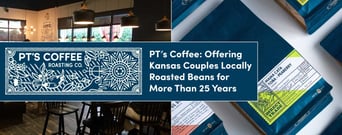 PT’s Coffee: Offering Kansas Couples Locally Roasted Beans for More Than 25 Years