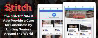 The Stitch™ Site &#038; App Provide a Cure for Loneliness by Uniting Seniors Around the World