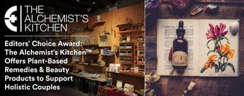 Editors’ Choice Award: The Alchemist’s Kitchen™ Offers Plant-Based Remedies &#038; Beauty Products to Support Holistic Couples