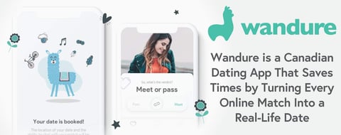 Wandure is a Canadian Dating App That Saves Times by Turning Every Online Match Into a Real-Life Date Wandure is a Canadian Dating App That Saves Times by Turning Every Online Match Into a Real-Life Date
