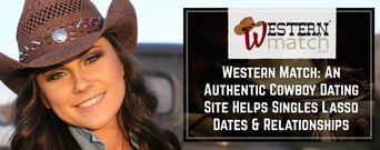Western Match: An Authentic Cowboy Dating Site Helps Singles Lasso Dates &#038; Relationships