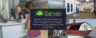Banyan Treatment Center Supports Drug Addicts & Loved Ones