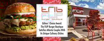 Editors’ Choice Award: The FLIP burger boutique Satisfies Atlanta Couples With Its Unique Culinary Dishes