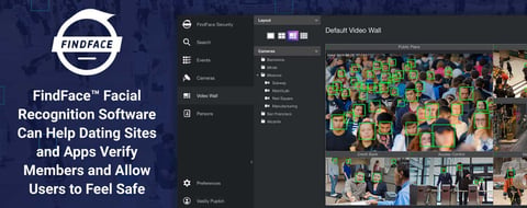 FindFace™ Facial Recognition Software Can Help Dating Sites and Apps Verify Members and Allow Users to Feel Safe FindFace™ Facial Recognition Software Can Help Dating Sites and Apps Verify Members and Allow Users to Feel Safe