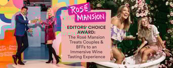 Editors&#8217; Choice Award: The Rosé Mansion Treats Couples &#038; BFFs to an Immersive Wine Tasting Experience